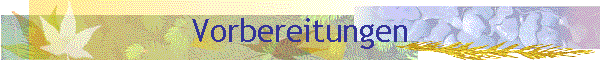Vorbereitungen